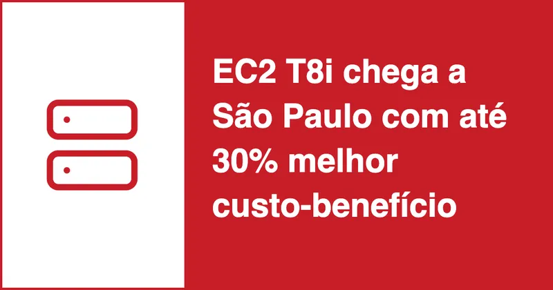 EC2 T8i chega a São Paulo com até 30% melhor custo-benefício