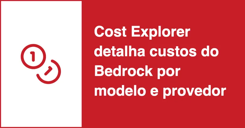 AWS Cost Explorer agora detalha custos do Amazon Bedrock por modelo e provedor